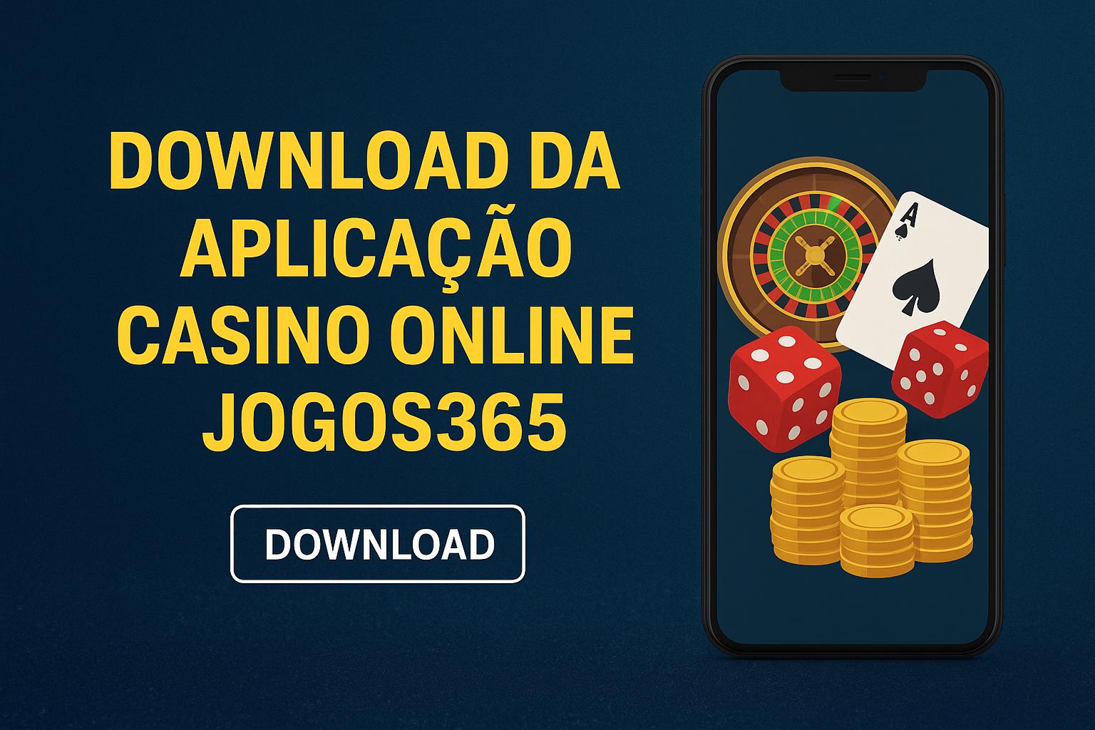 Baixar o JOGOS365 Cassino App